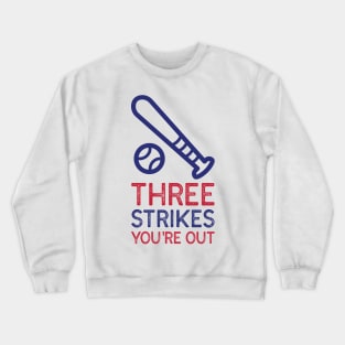 THREE STRIKES YOU'RE OUT Crewneck Sweatshirt